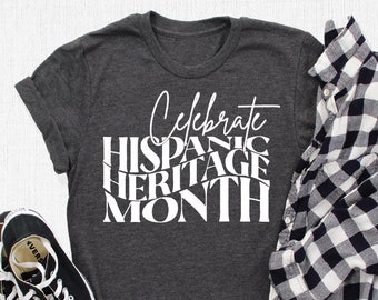 Celebrate Hispanic Heritage Month T-Shirt, Latin American Shirt, Cute Mexican Shirt, Latina Power Gift, Spanish Tee, Hispanic America Shirts