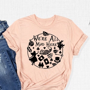 We&#39;re All Mad Here T-Shirts, Alice In Wonderland Shirt, Mad Hatter Tee, Cheshire Cat Outfit, Funny Disney Shirts For Women, Tea Party Shirts