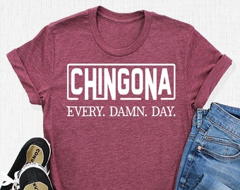 Chingona T-Shirt, Chingona Every Damn Day Shirts, Proudly Latina Outfit, Fearless Boss, Empower Latina, Motivational Tee, Gifts for Coworker