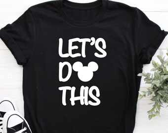 Let's Do This Disney Shirt, Disney Family Shirts, Disney Matching Shirts, Disney World Shirt, Disney Let's Do Disney Tee, Disney World Shirt