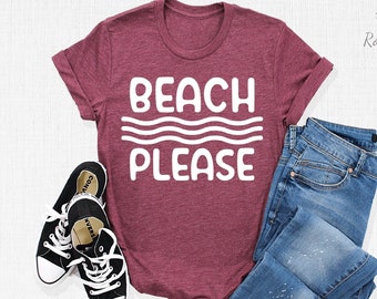 Beach Please Shirt, Beach Shirt, Beach Vibes Shirt, Summer Shirt, Summer Vibes Shirt, Summer Vacation Shirt, Vacation Shirt, Beach Tee