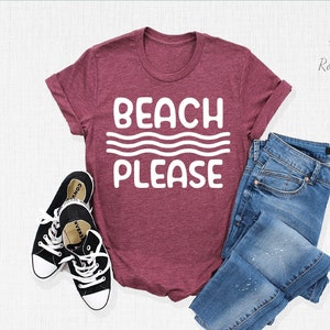 Beach Please Shirt, Beach Shirt, Beach Vibes Shirt, Summer Shirt, Summer Vibes Shirt, Summer Vacation Shirt, Vacation Shirt, Beach Tee