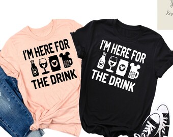 Disney I'm Here For The Drink Shirt, Disney Drinking Shirt, Disney Adult Shirt, Disneyland Shirt, Theme Park Shirt, Disneyland Trip Shirt