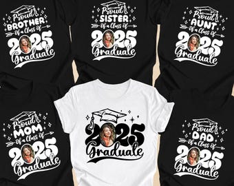 Proud Family TShirts, Custom Graduation Photo Shirt, 2025 Graduate Shirt With Your Custom Photo, Family Matching Graduation Tshirts