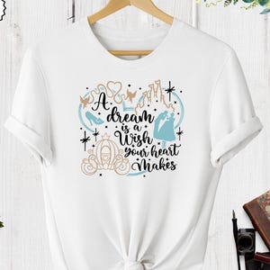 A Dream Is A Wish Your Heart Makes, Disney Princess Shirt, Disney Shirt, Mickey Ear Shirt, Disney Family Shirt, Disneyland Shirt