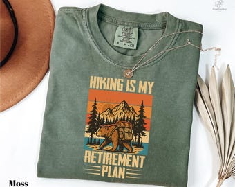 Comfort Colors Hiking Retirement T-Shirt, Retro Hiking Is My Retirement Plan Tee, Outdoor Hiker Retire Gift for Women and Men, Camper Shirts