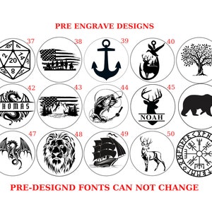 May include: A black and white image showing 51 different pre-designed engraving options for a custom wood burning project. The designs include a variety of themes, such as nautical, nature, animals, and abstract patterns. The text "PRE ENGRAVE DESIGNS" and "PRE-DESIGND FONTS CAN NOT CHANGE" is included in the image.