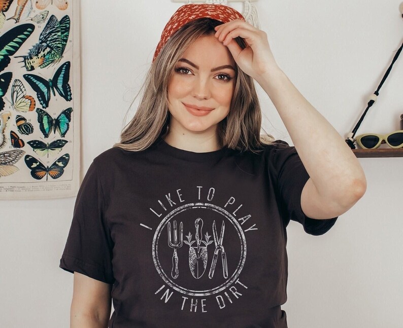 I Like to Play in the Dirt Tee, Gardening Tshirt, Botanical Shirt, Cottagecore Aesthetic, Nature Lover Tee, Cute Plant Shirt, Gardening Gift image 2