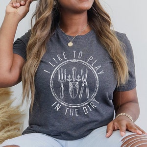 I Like to Play in the Dirt Tee, Gardening Tshirt, Botanical Shirt, Cottagecore Aesthetic, Nature Lover Tee, Cute Plant Shirt, Gardening Gift image 5