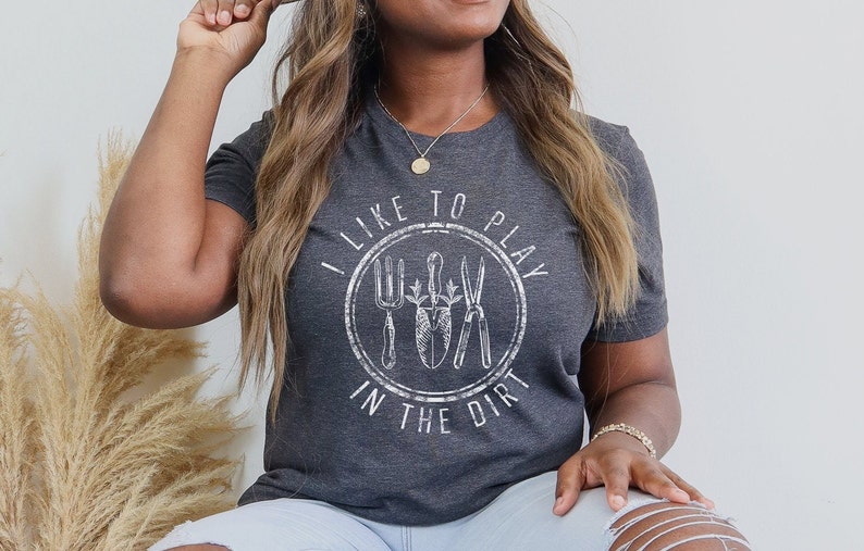 I Like to Play in the Dirt Tee, Gardening Tshirt, Botanical Shirt, Cottagecore Aesthetic, Nature Lover Tee, Cute Plant Shirt, Gardening Gift image 5