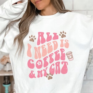 All I need is Coffee and My Cat Sweatshirt Retro Distressed Design Groovy Cat Crewneck Sweatshirt Cat Lover Sweatshirt Cat Gift for her