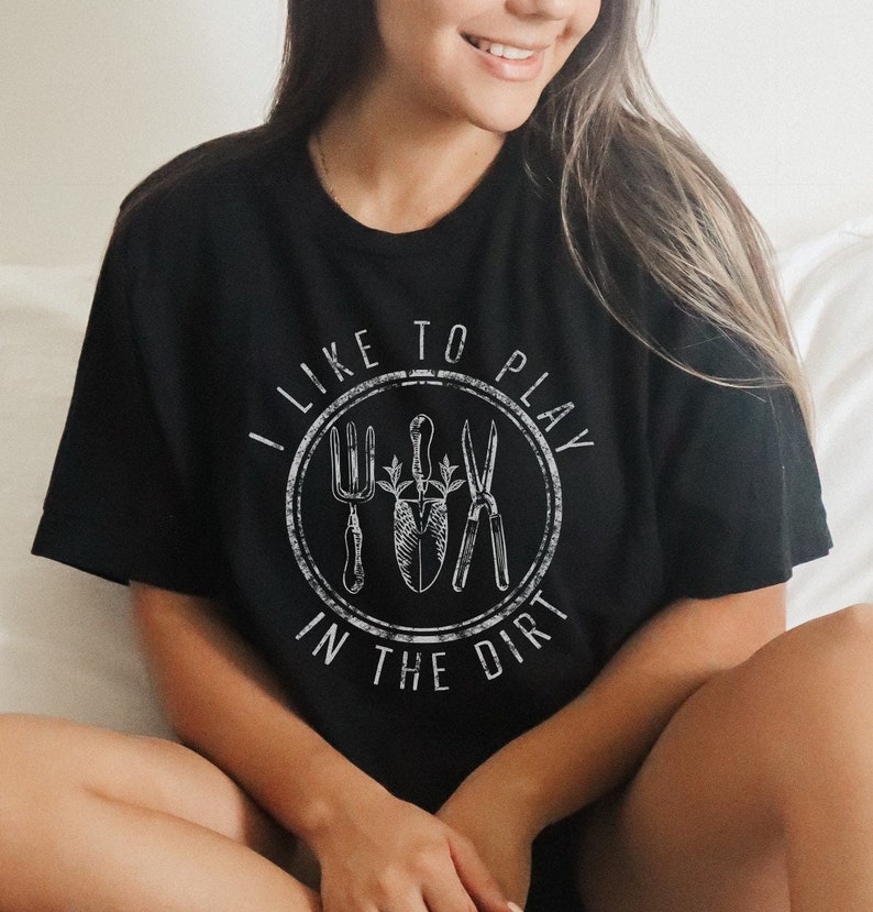 I Like to Play in the Dirt Tee, Gardening Tshirt, Botanical Shirt, Cottagecore Aesthetic, Nature Lover Tee, Cute Plant Shirt, Gardening Gift image 1