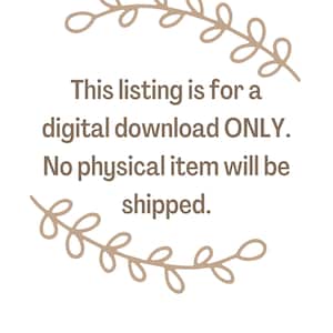 May include: White background with brown text that reads: "This listing is for a digital download ONLY. No physical item will be shipped." Decorative brown leaf design at the top and bottom.
