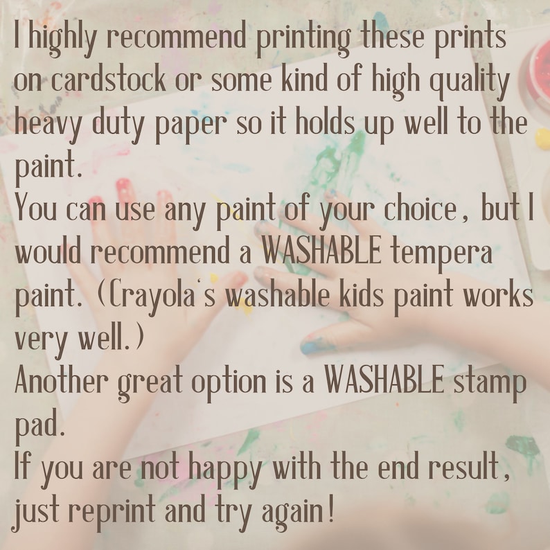 May include: Text on a white paper with colorful paint smudges. The text recommends printing prints on cardstock or heavy-duty paper and using washable tempera paint or a washable stamp pad.