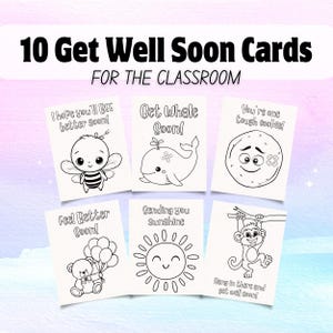 May include: Ten "Get Well Soon" cards for the classroom. Each card features a black and white cartoon illustration with a get-well message. The cards include a bee, whale, cookie, teddy bear, sun, and monkey.