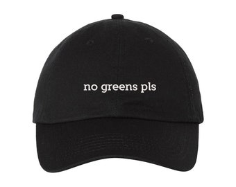No Greens Pls, Gym Hat, Adjustable Dad Hat, Embroidered Cap