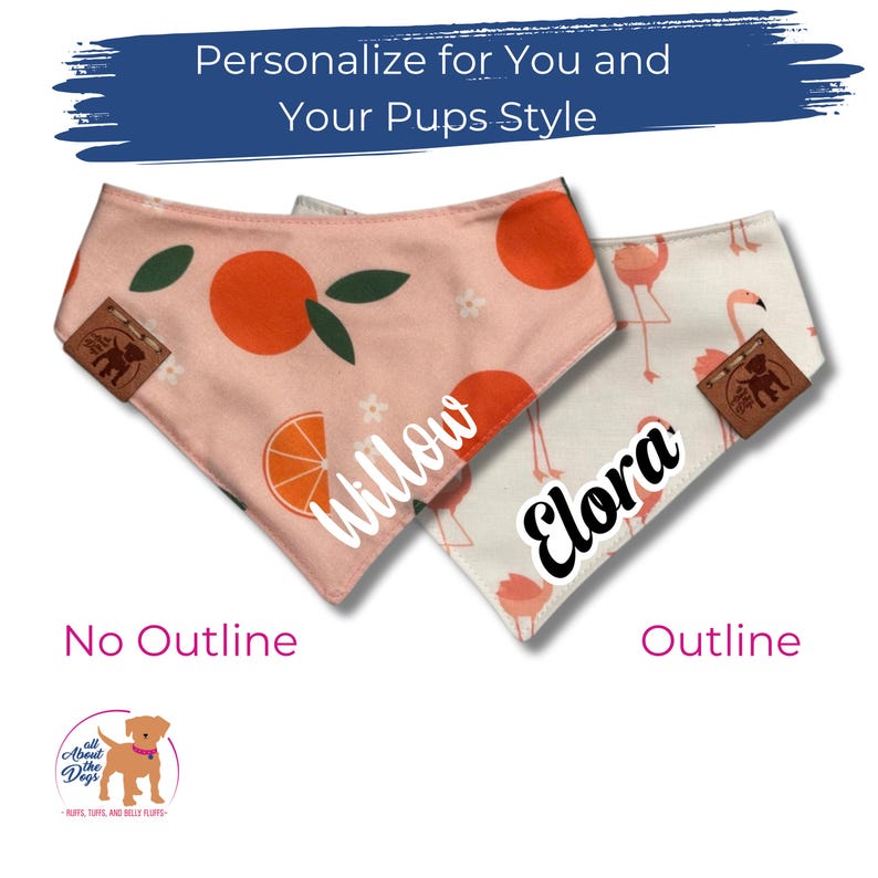 May include: Two personalized dog bandanas. One is peach-colored with orange fruit and the name "Willow". The other is white with flamingo patterns and the name "Elora". Both have a brown leather tag.