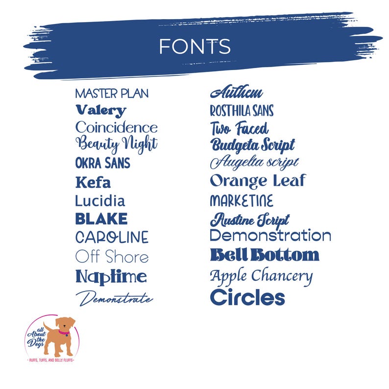 May include: A white background displays a list of fonts in various styles and sizes. The word "FONTS" is written in white above the list, with a blue brushstroke behind it. A logo for "All About the Dogs" is in the bottom left.