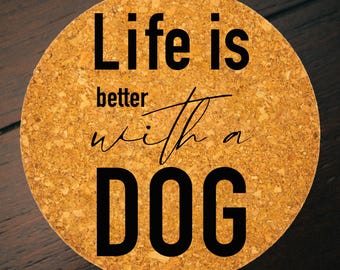 Life Is Better With a Dog Cork Trivet | 7 Inch Farmhouse Kitchen Decor | Dog Lover Counter Pad