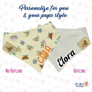 May include: Two dog bandanas, one with a light beige background and a pattern of cartoon characters, and the other with a light grey background. The bandana with the pattern has the name "CARA" embroidered in orange on it. The light grey bandana has the name "Elora" embroidered in black on it. The bandanas are both folded in half and have a small brown tag with a dog silhouette on them. The text "NO OUTLINE" is below the patterned bandana and the text "OUTLINE" is below the light grey bandana.