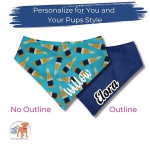 May include: Two dog bandanas. One is turquoise with a beer bottle pattern and the name "Willow" in white. The other is navy blue with the name "Elora" in white. Text reads "Personalize for You and Your Pups Style."