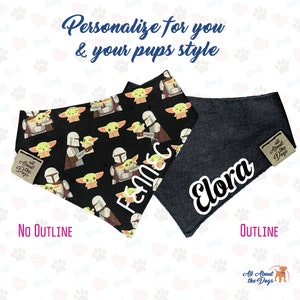 May include: Two dog bandanas, one black with a repeating pattern of a green alien and a Mandalorian, and one dark blue with the name "Elora" in white. Both bandanas have a white label with the text "All About the Dogs". The black bandana has the name "Fennec" written on it. The text "No Outline" is below the black bandana and the text "Outline" is below the blue bandana.
