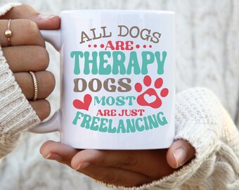 Therapy Dog Mug | Dog Lover Gift | Funny Dog Mug | | Dog Mom Gift | Dog Dad Mug | Cute Coffee Mug | Dog Dad Gift | Dog Mom Coffee Mug