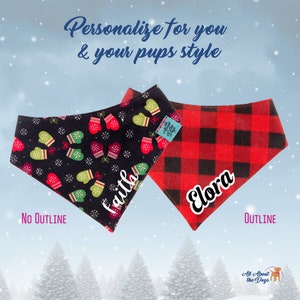 May include: Two personalized dog bandanas. One black bandana with a mitten pattern and the name "Faith" in white script. The other is red and black plaid with the name "Elora". The bandanas are labeled "No Outline" and "Outline". Text reads "Personalize for you & your pups style".