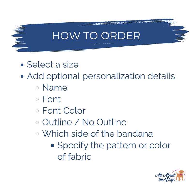 K&ouml;nnte beinhalten: Wei&szlig;er Hintergrund mit blauem Banner mit der Aufschrift &bdquo;HOW TO ORDER&ldquo;. Die Abbildung listet Schritte auf: Gr&ouml;&szlig;e ausw&auml;hlen, Personalisierungsdetails hinzuf&uuml;gen (Name, Schriftart, Farbe, Umriss) und Stoffmuster oder -farbe angeben. Das Logo &bdquo;All About the Dogs&ldquo; befindet sich unten rechts.