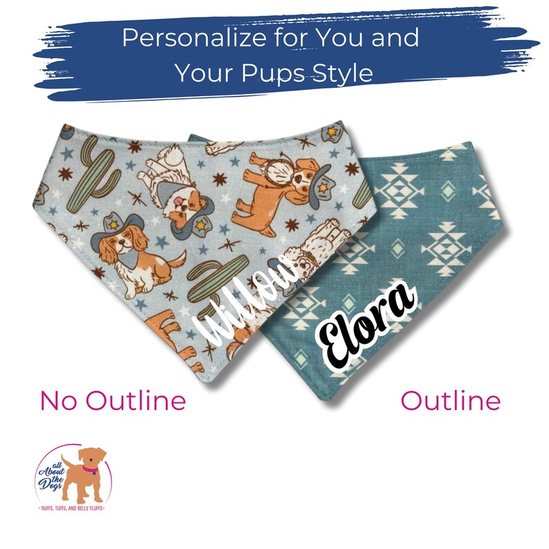 May include: Two dog bandanas, one light blue with a cowboy dog and cactus pattern, the other teal with a geometric design. The light blue bandana has the name "Willow" and the teal bandana has the name "Elora".