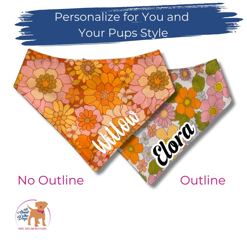 Puede incluir: Dos pa&ntilde;uelos para perros personalizados con estampados florales. Uno es naranja con el nombre "Willow", el otro es blanco con flores rosas y amarillas y el nombre "Elora". El texto "Personalize for You and Your Pups Style" est&aacute; en la parte superior.