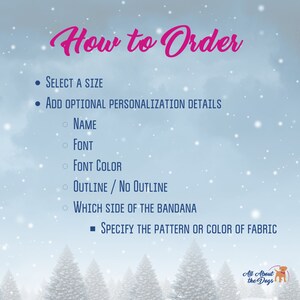 May include: A graphic with the text "How to Order" in pink script. The image provides instructions for ordering a custom dog bandana, including selecting a size, personalization details like name, font, and color, and specifying fabric pattern.