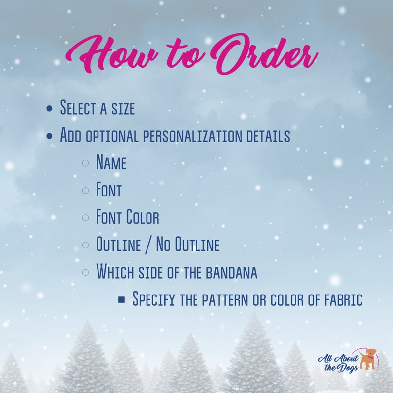 May include: A graphic with the text "How to Order" in pink script. The image provides instructions for ordering a custom dog bandana, including selecting a size, personalization details like name, font, and color, and specifying fabric pattern.