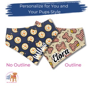 May include: Two personalized dog bandanas. One is navy blue with snowman faces and the name "Willow". The other is tan with bone shapes and the name "Elora". Text reads "Personalize for You and Your Pups Style".