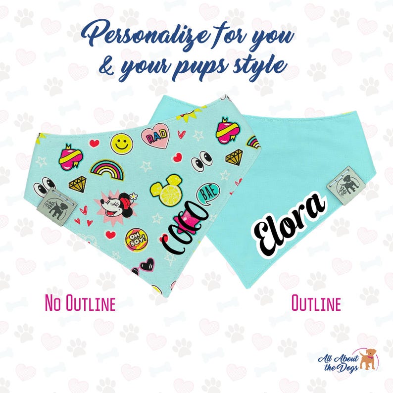 May include: Two light blue dog bandanas. One is patterned with cartoon graphics and the name "Coco". The other is solid with the name "Elora". Text reads "Personalise for you & your pups style", "No Outline", and "Outline".