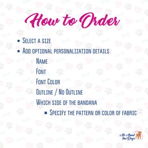 May include: A graphic with pink script text reading "How to Order". Instructions detail selecting a size, adding personalisation details such as name and font, and specifying the bandana's pattern or colour. The logo "All About the Dogs" is in the bottom right.