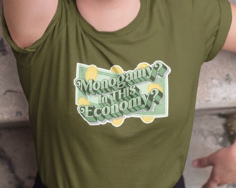 Monogamy? In THIS Economy? Polyamory Tee