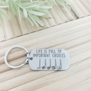 Life is Full of Important Choices Golf Key Chain, Golf Keychain, Golf Cart Keychain, Golf Ball Keychain, Golf Stuff for Men, Golf Gifts