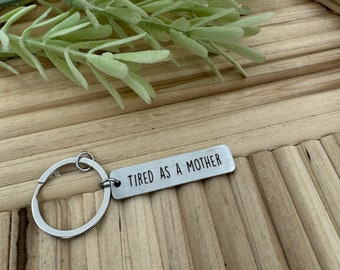 Tired As A Mother Keychain, Tired As Mom, Mothers Day Gifts, Funny Mothers Day Gift, Funny Mom, Mom Keychain, Tired As A Mother, Moms Day