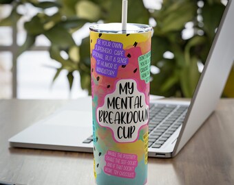 Skinny Tumbler For Mental Awareness Tumbler With Mental Breakdown Affirmation Humor 20 oz Tumbler Beach Cup For Best Friend Gift Skiny Cup