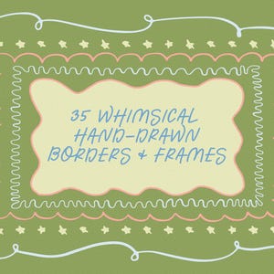 May include: A green background with a layered border design in blue, pink, and white. The border is decorated with small white stars. The text "35 WHIMSICAL HAND-DRAWN BORDERS + FRAMES" is written in blue.