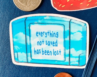 Everything Not Saved Has Been Lost Sticker - n64 Nintendo Sticker - Video Game Existential Cute Sticker - Laptop Water Bottle Vinyl Decal