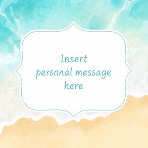 Puede incluir: Dise&ntilde;o de acuarela con tema de playa. La parte superior presenta un lavado de acuarela azul y blanco, que se asemeja a las olas del oc&eacute;ano. La parte inferior tiene un color beige arena. Un marco blanco adornado contiene el texto "Insert personal message here."