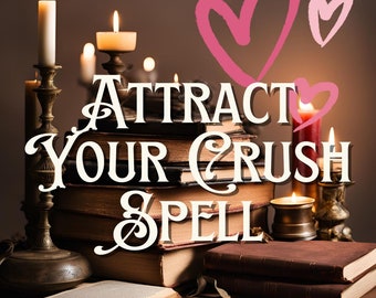 Attract Your Crush Spell / Love Spell / Romance Spell / Attraction Spell