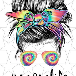 TIE DYE Print Mom Life Mom Messy Bun Hair Sunglasses Print Headband Mom Life PNG Sublimation Digital Download