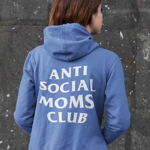 Anti Social Moms Club Soft Fleece Hooded Bella Canvas Sweatshirt | Mom&#39;s Gift | Gift For Her | Funny Hoodie