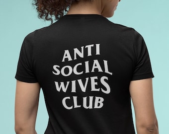 Anti Social Wives Club Soft T-Shirt | Mom's Gift | Gift For Her | Funny T-Shirt