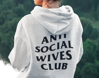 Anti Social Wives Club Soft Fleece Hooded Bella Canvas Sweatshirt | Mom's Gift | Gift For Her | Funny Hoodie