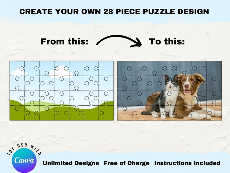 Puede incluir: Una plantilla de rompecabezas de 28 piezas con un cielo azul, nubes blancas y colinas verdes a la izquierda y una foto de un gato y un perro a la derecha. El texto "Create Your Own 28 Piece Puzzle Design" est&aacute; en la parte superior de la imagen. El texto "From this: To this:" est&aacute; debajo de las plantillas de rompecabezas. El texto "for use with Canva" est&aacute; en la parte inferior izquierda de la imagen. El texto "Unlimited Designs Free of Charge Instructions Included" est&aacute; en la parte inferior derecha de la imagen.