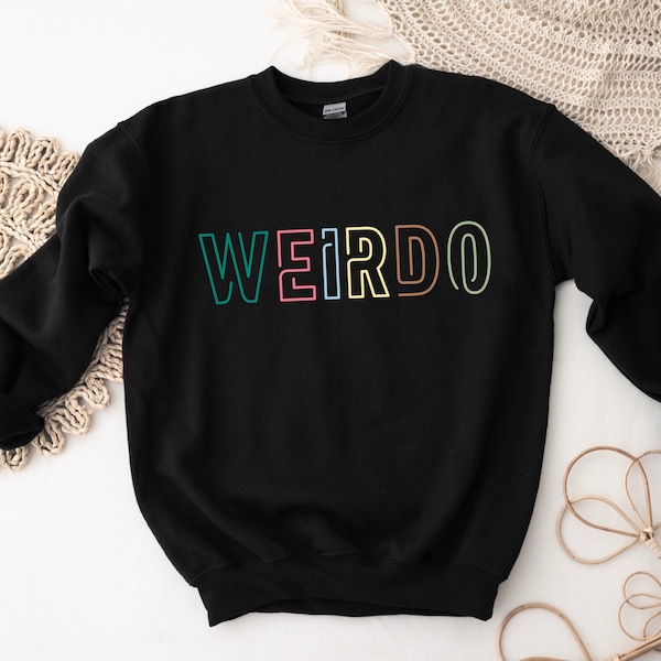 Weirdo sweatshirt | weird shirt | oversized sweatshirt | funny shirt | sarcastic shirts | womens shirts
